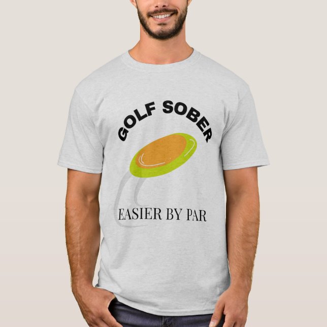Funny Disk Golf Sober Easier by Par Quote T Shirt (Framsida)