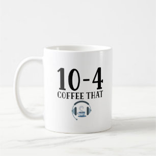 Funny Dispatcher - 10 4 kaffe som Kaffemugg
