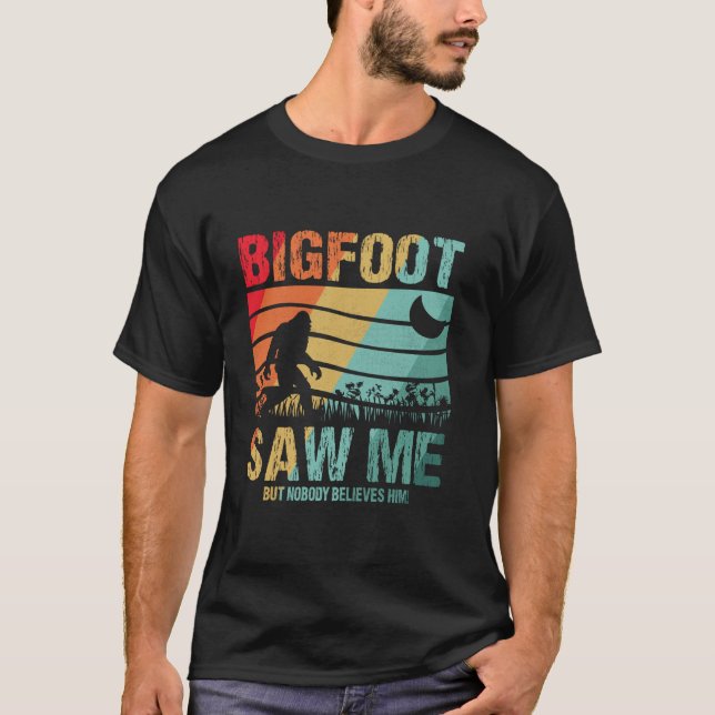 Funny Distress Bigfoot såg mig att tro på Sasq T Shirt (Framsida)