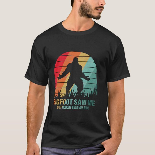 Funny Distress Bigfoot såg mig att tro på Sasq T Shirt (Framsida)