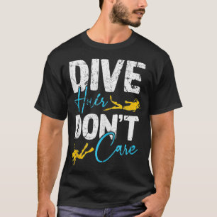 Funny Dive Hair Dont e Women Scuba Diver Distresse T Shirt