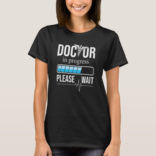 Funny Doctor in progress Heartbeat Shirt, Please w T Shirt (Framsida)