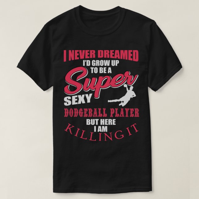 Funny Dodgeball Player Quote Apparel Dodge Boll T Shirt (Design framsida)