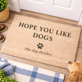 Funny Dog Doormat - Hope You Like Dogs