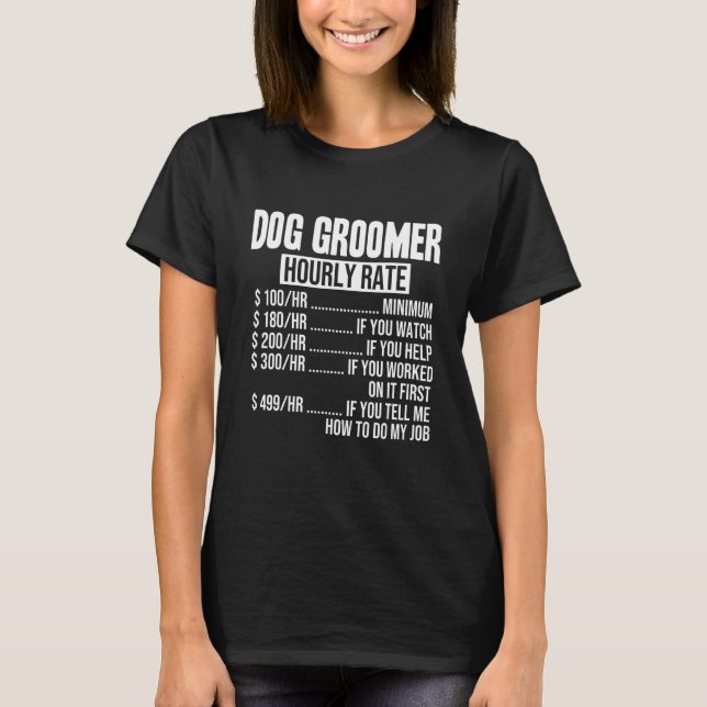 Funny Dog Groomer Hourly Rate T Shirt (Framsida)