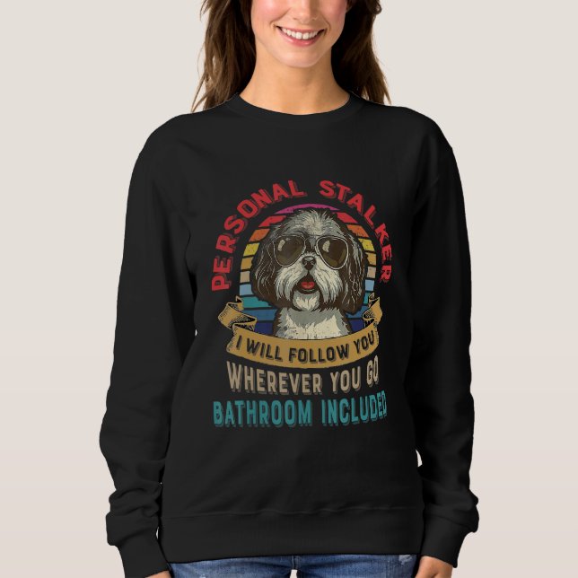 Funny Dog Lover Gift Personal Stalker Shih Tzu Dog T Shirt (Framsida)