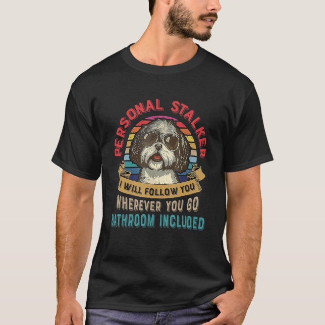 Funny Dog Lover Gift Personal Stalker Shih Tzu Dog T Shirt (Framsida)