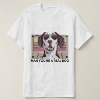 Funny Dog Meme – Man, You Are a Real Dog Quote T Shirt