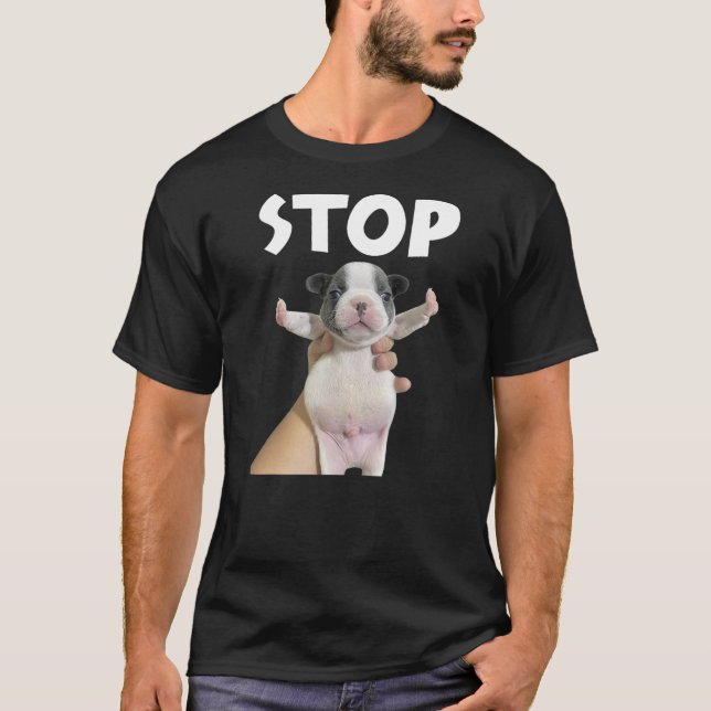 Funny Dog Meme Shirt Mini Frenchie Cute Dog Stop M T Shirt (Framsida)