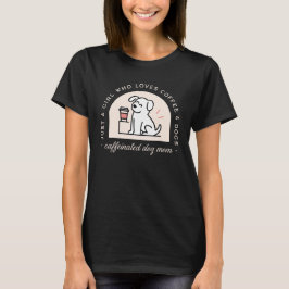 Funny dog mom coffee lover girl aesthetic black t shirt