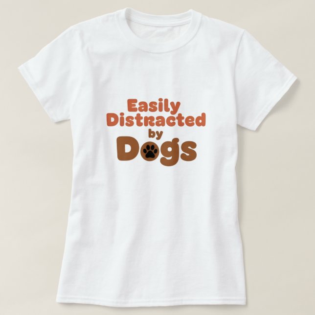 Funny Dog Mom Shirt – Easily Distracted by Dog T Shirt (Design framsida)