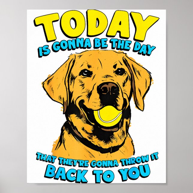 Funny Dog Quote Today Is Gonna Be The Day Tennis B Poster (Framsidan)