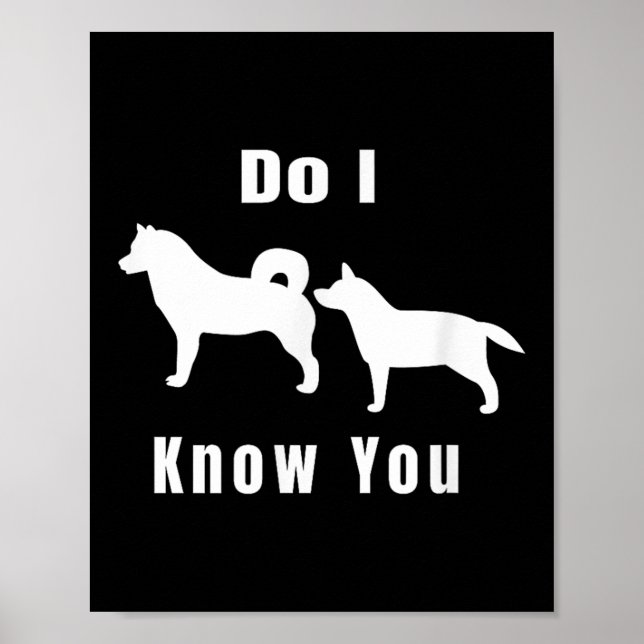 Funny Dog T _ Excuse Me, Do I Know You _ Gift  Poster (Framsidan)