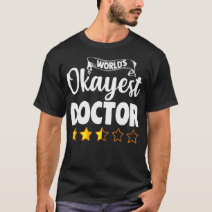 Funny Doktor World's Okayest Dr. Gift T Shirt