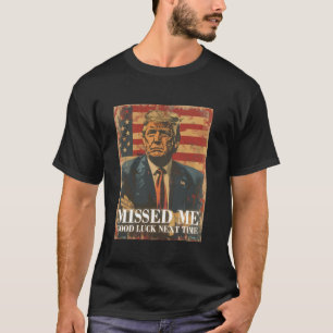 Funny Donald Trump missade mig Lycka till nästa gå T Shirt