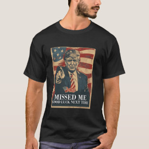 Funny Donald Trump missade mig Lycka till nästa gå T Shirt
