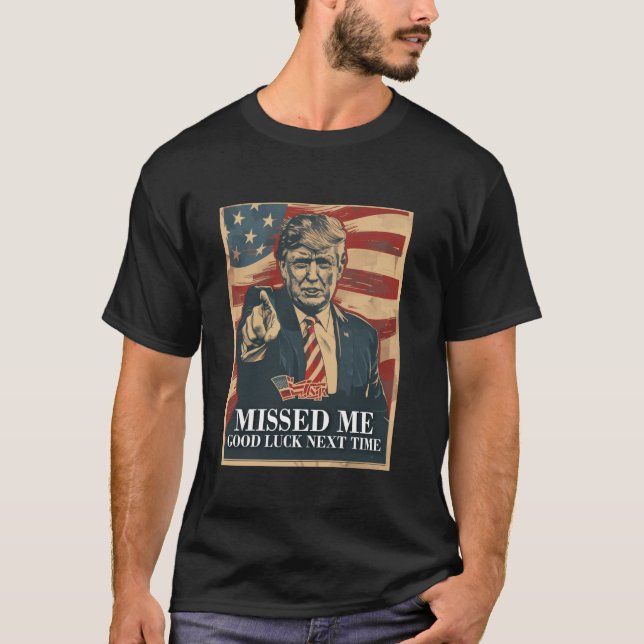 Funny Donald Trump missade mig Lycka till nästa gå T Shirt (Framsida)