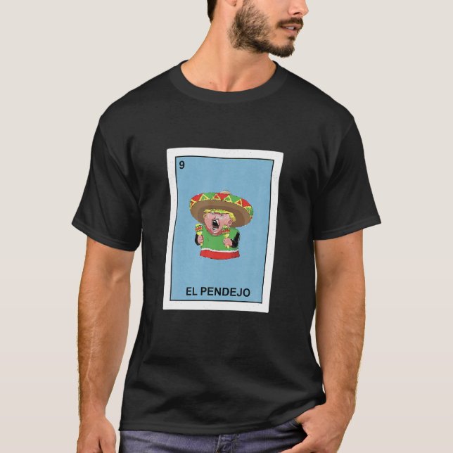 Funny Donald Trump Shirt El Pendejo Mexican Lotter T Shirt (Framsida)