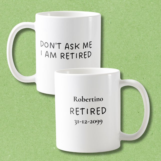 Funny Don't Ask Me I Am Retirement Gift Kaffemugg (Skapare uppladdad)
