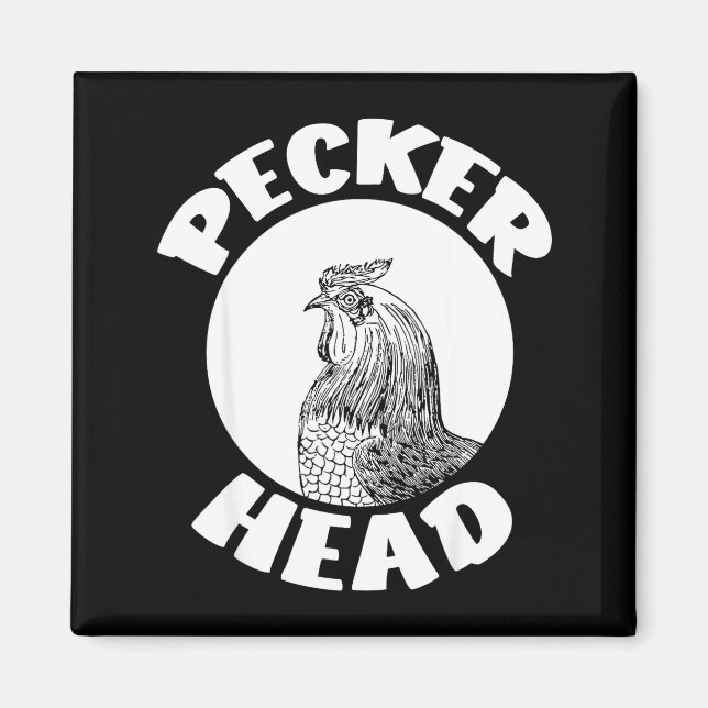 Funny Don't Be A Clucking Pecker Head Chicken Farm Magnet (Framsidan)
