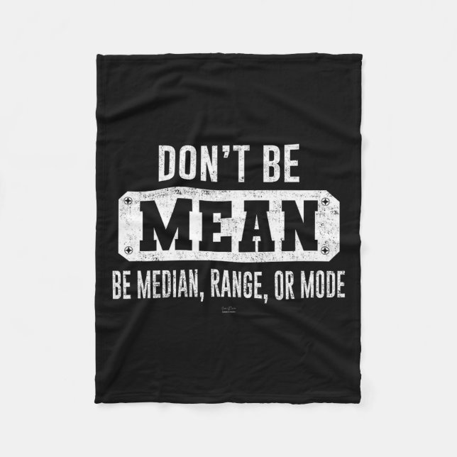 Funny Don't Be Mean, Be Median Graphic Sarcastic S Fleecefilt (Framsidan)