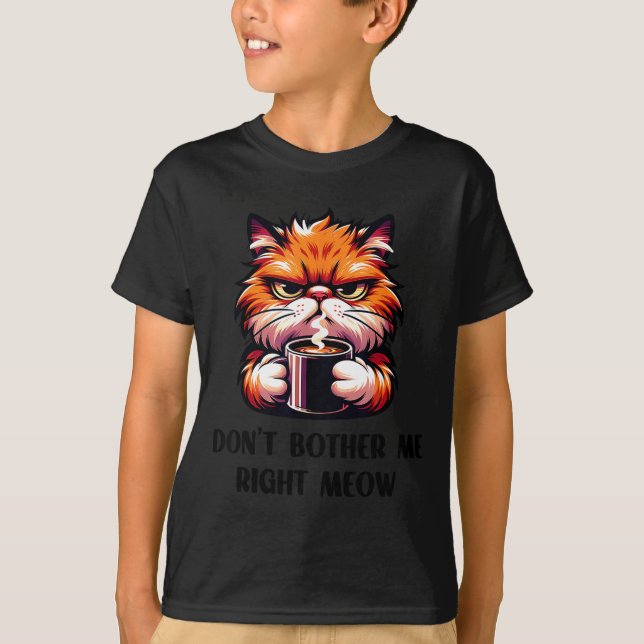 Funny Don't Bother Me Right Meow Cats Cat Coffee M T Shirt (Framsida)