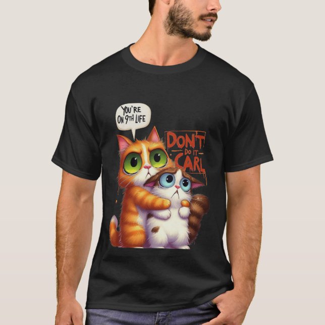Funny "Don't Do It Carl" 9th Life Cat✨🐈🚫 T Shirt (Framsida)