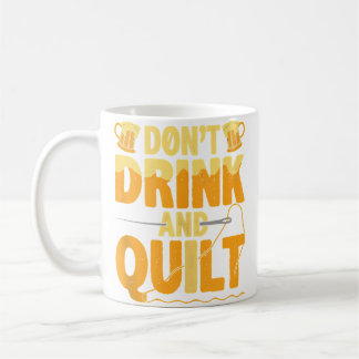 Funny Don'T Drink And Quilt Love Quilting Kaffemugg