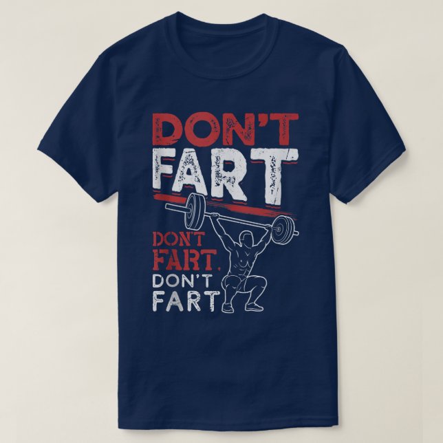 Funny Don't Fart Bodybuilding Powerlifting Gym Wor T Shirt (Design framsida)