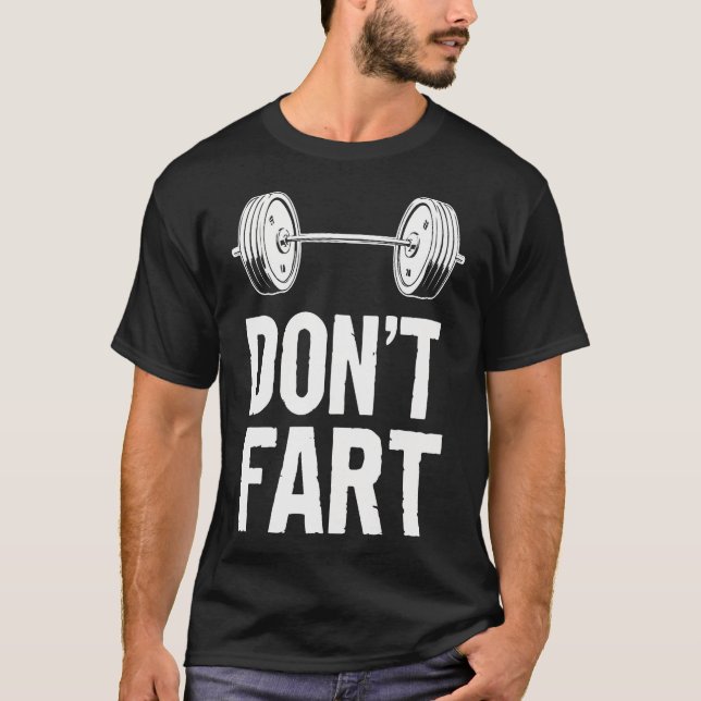 Funny Don't Fart Weight Lyfts Gym Workout Fitnes T Shirt (Framsida)