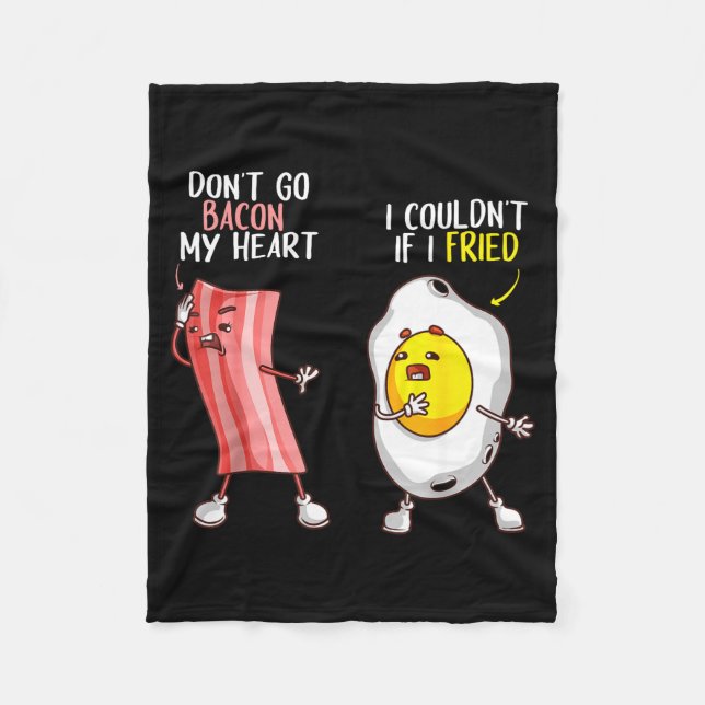 Funny Don't Go Bacon My Heart Cool Bacon And Egg G Fleecefilt (Framsidan)