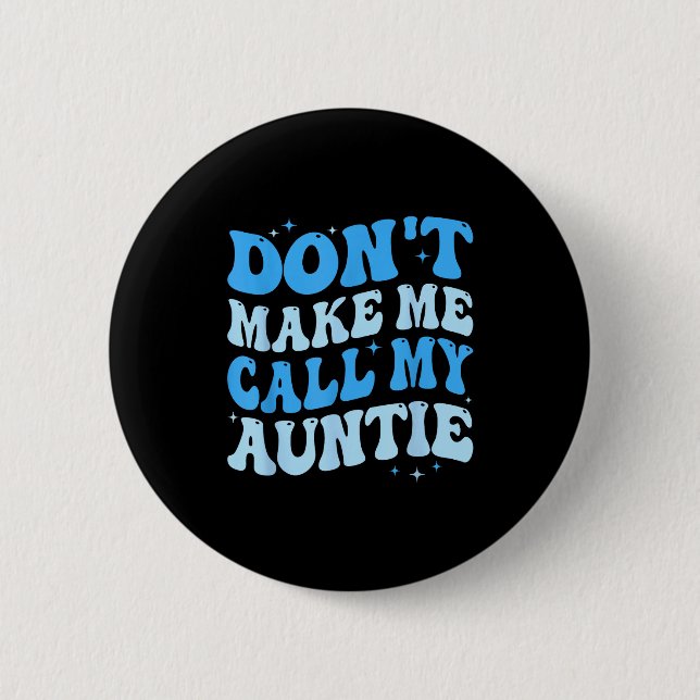 Funny Don't Make Me Call My Auntie Boys Kids Retro Knapp (Framsida)