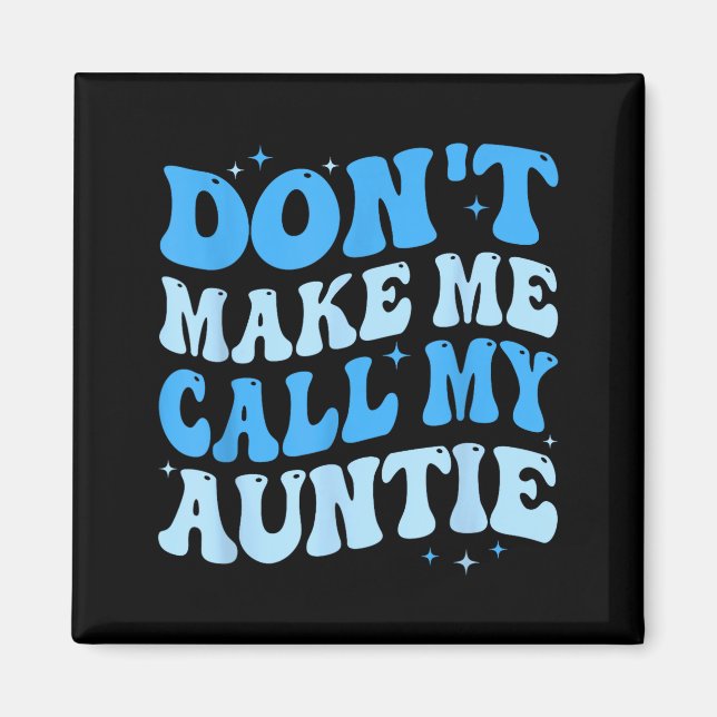 Funny Don't Make Me Call My Auntie Boys Kids Retro Magnet (Framsidan)