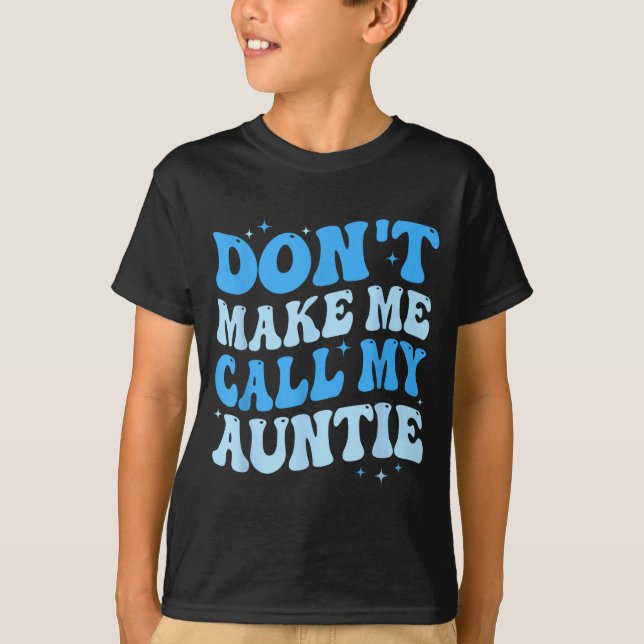 Funny Don't Make Me Call My Auntie Boys Kids Retro T Shirt (Framsida)