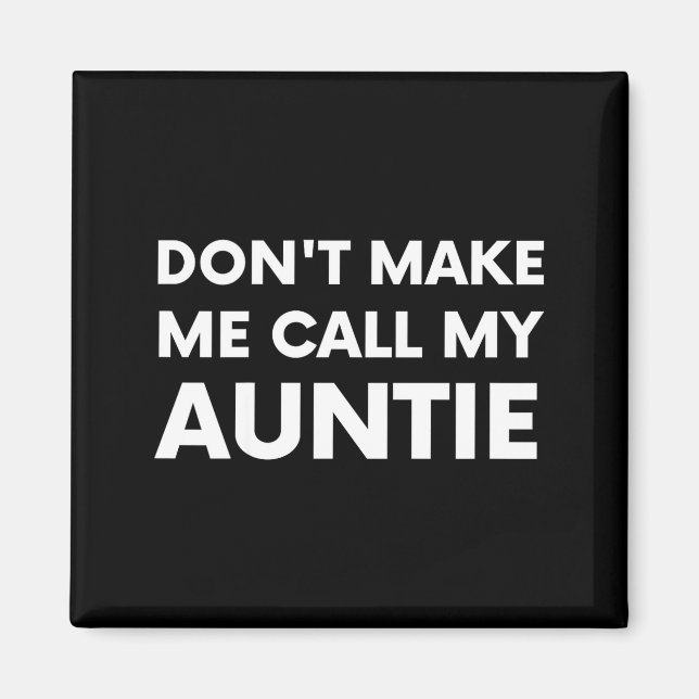 Funny Don't Make Me Call My Auntie For Kids  Magnet (Framsidan)