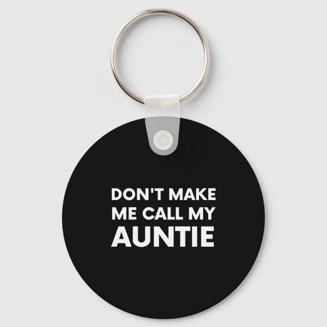 Funny Don't Make Me Call My Auntie For Kids  Nyckelring (Framsida)