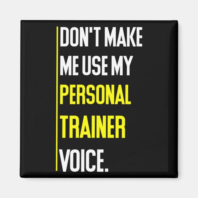 Funny Don't Make Me Use My Trainer Voice  Magnet (Framsidan)
