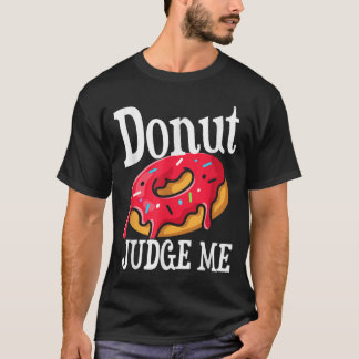 Funny Donut-domare Jag Donut-vårdsutrustning T Shirt