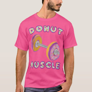 Funny Donut Muscle Barbell Workout Fitness Gym T Shirt