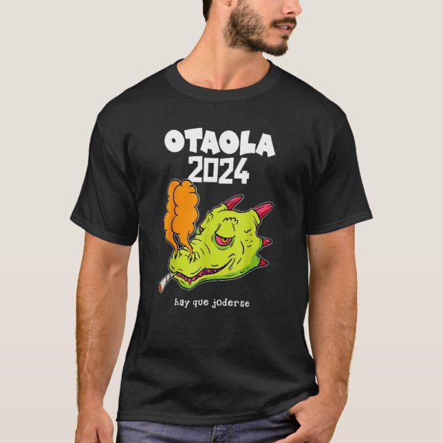 Funny Dragon Otaola 2024 Hay Que Joderse T Shirt (Framsida)