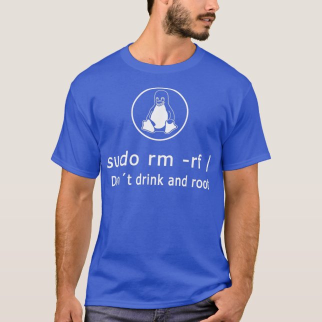Funny Drick inte och Root Linu Admin Sudo RM RF T Shirt (Framsida)