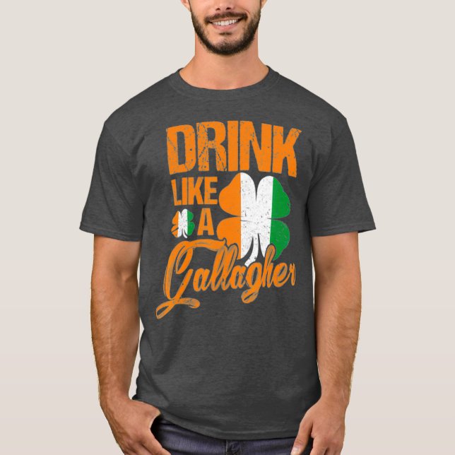 Funny Drink Like A Gallagher St Patricks Day T Shirt (Framsida)