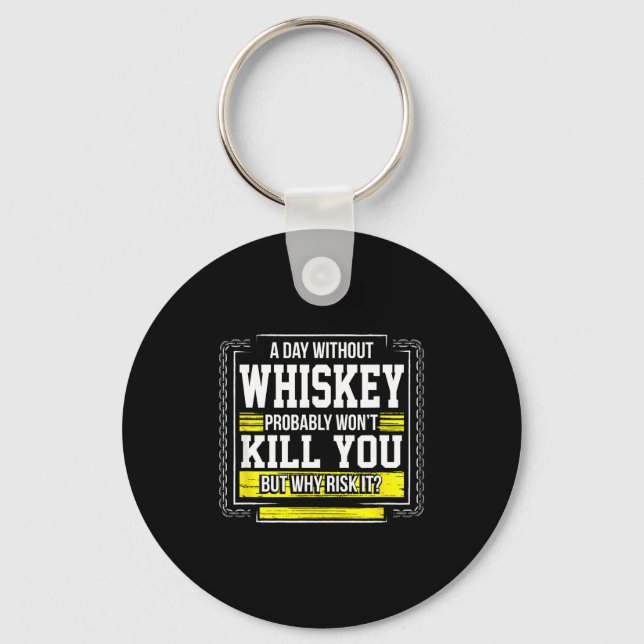 Funny Drinking Gift - Day Without Whisky Won't Kil Nyckelring (Framsida)