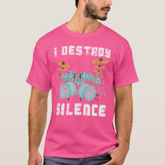 Funny Drummer Gift I Destroy Silence Drums T Shirt