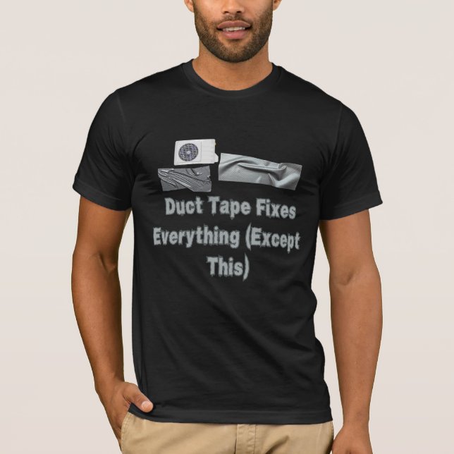 Funny Duct Tape Fixes Everything Except This  T Shirt (Framsida)