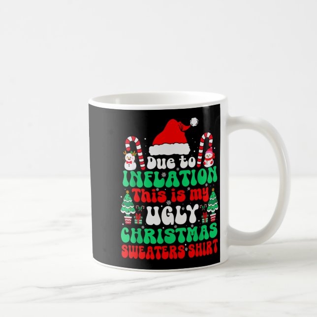 Funny Due To Inflation This Is My Ugly Christmas S Kaffemugg (Höger)