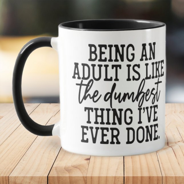 Funny Dumbest Sak Adulting Mugg (Being an adults is the dumbest thing I've ever done mug)