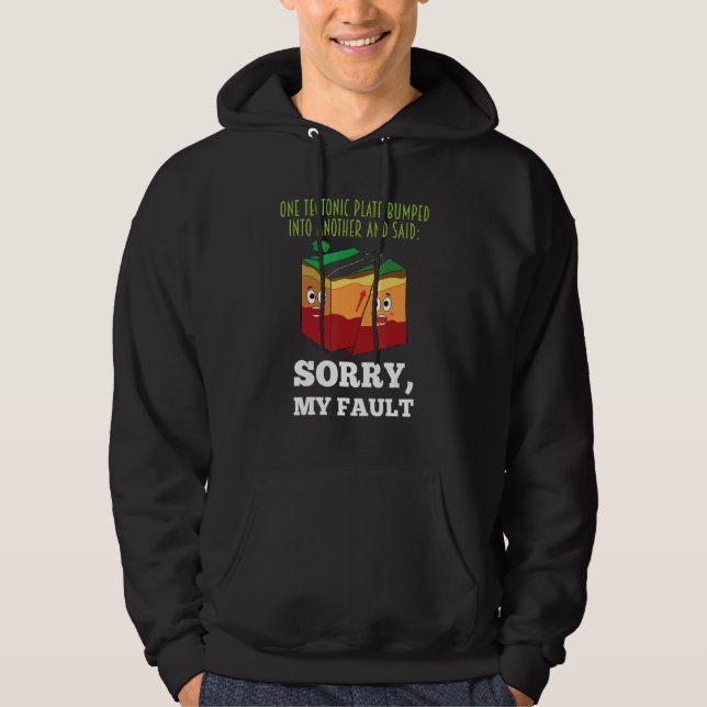 Funny Earthquake Sorry My Fault Geology Science Te Hoodie (Framsida)