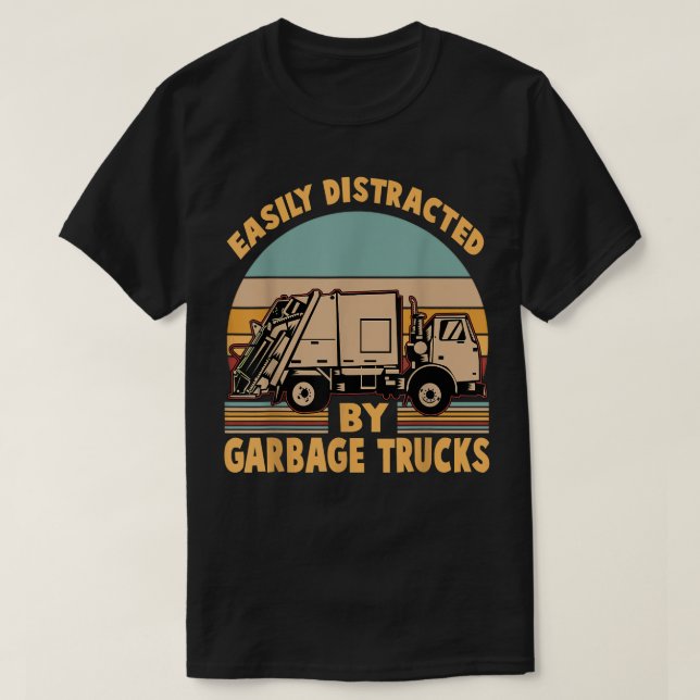 Funny - Easily Distracted by Garbage Trucks  T Shirt (Design framsida)