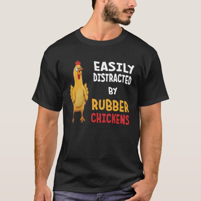 Funny Easily Distracted By Rubber Chickens T Shirt (Framsida)